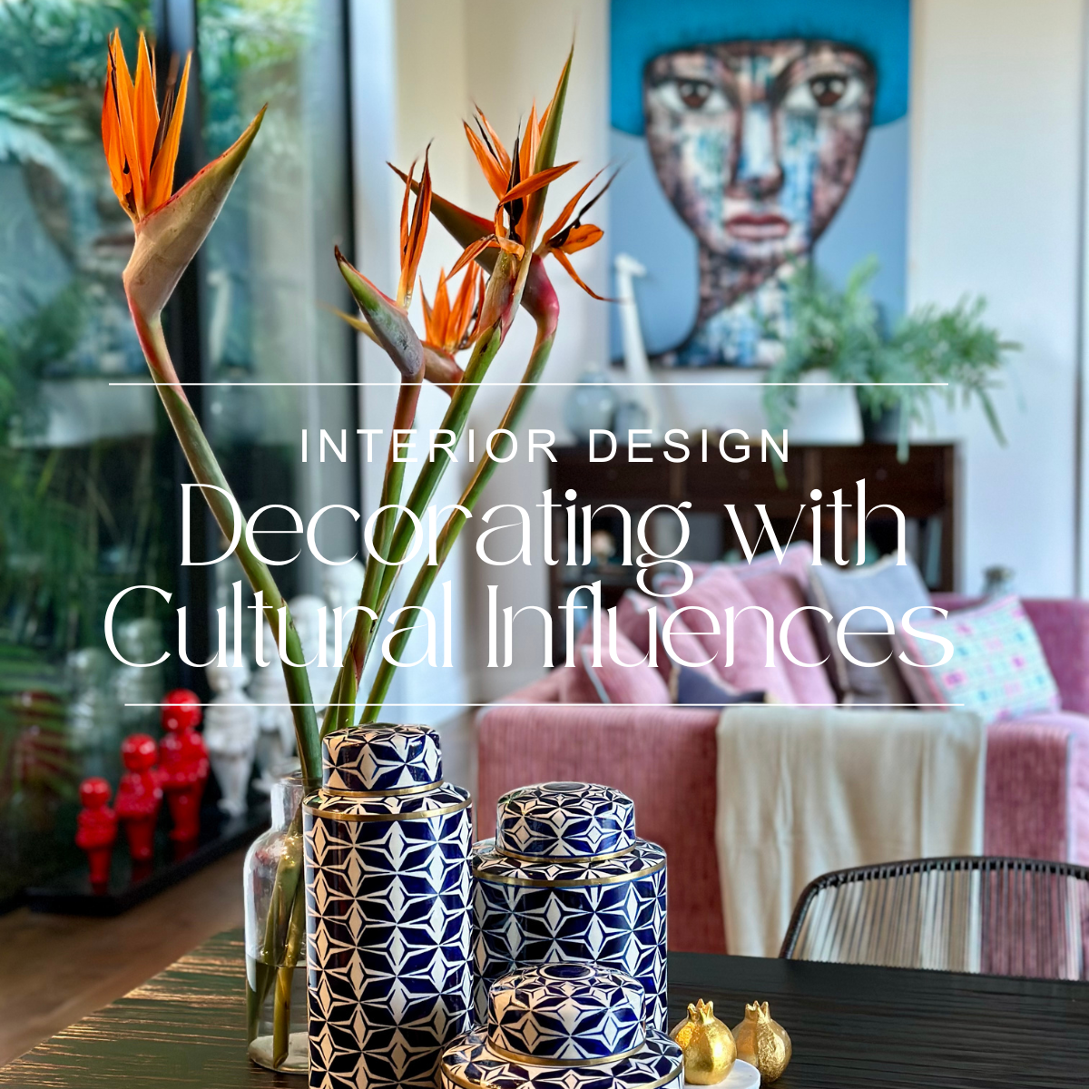 Decorating with cultural influences without going overboard