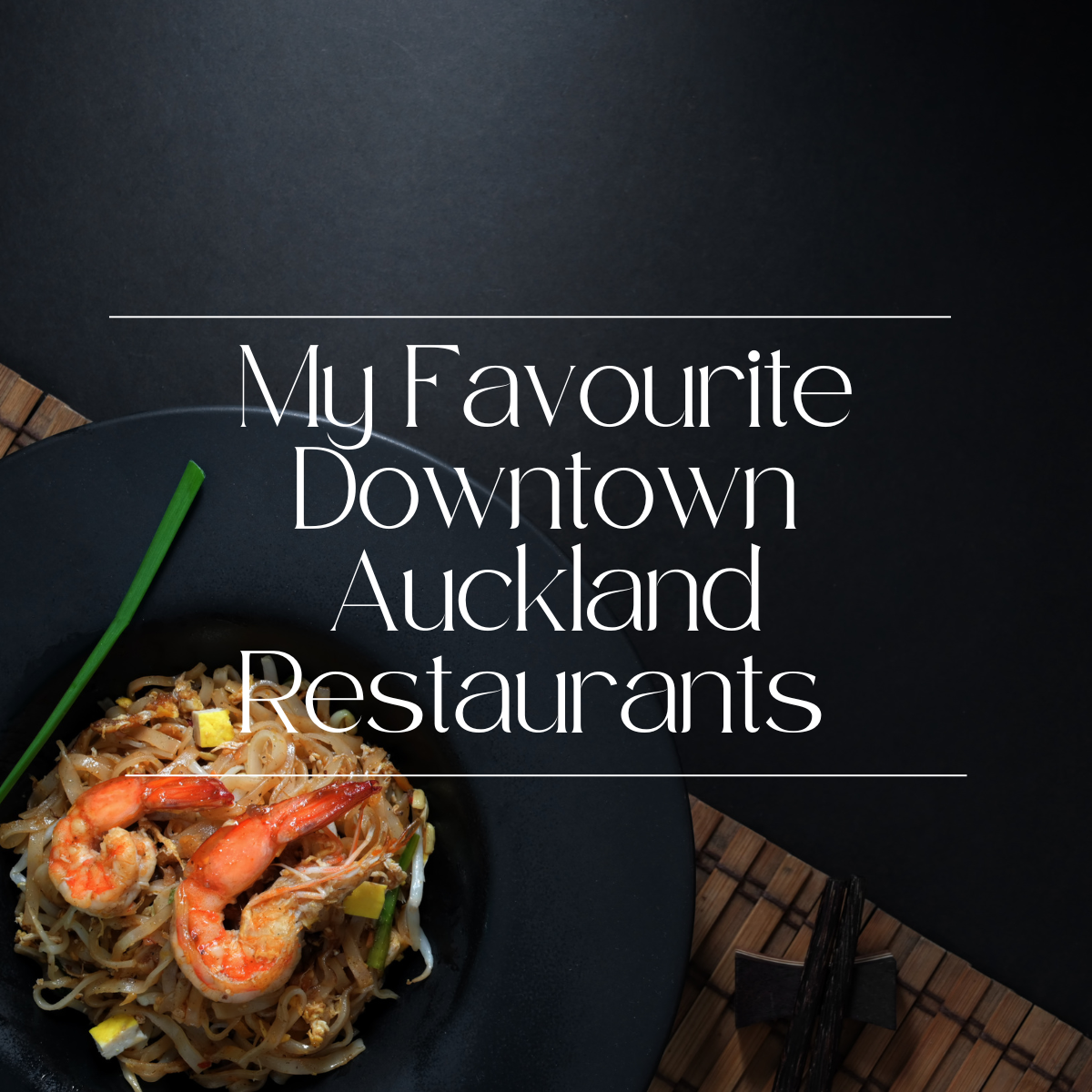 My favourite restaurants in downtown Auckland